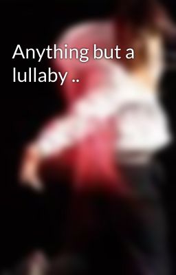 Anything but a lullaby ..