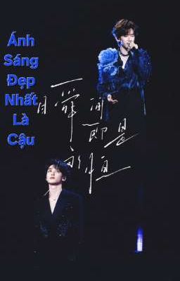 [AOB/ĐamMỹ/LâmTường] ÁNH SÁNG ĐẸP NHẤT LÀ CẬU. 