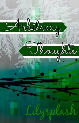 Arbitrary Thoughts