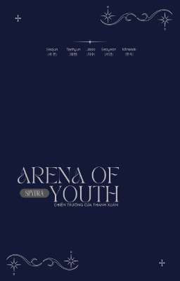 ARENA OF YOUTH | CHIẾN TRƯỜNG CỦA THANH XUÂN | SPYDRA