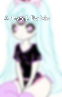 Artwork By Me