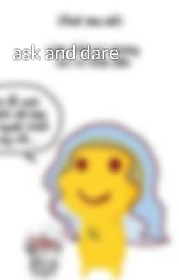 ask and dare