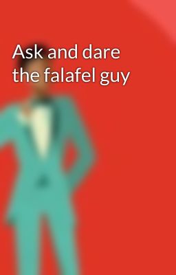 Ask and dare the falafel guy