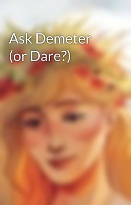 Ask Demeter (or Dare?)