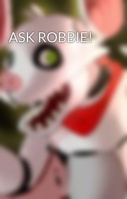 ASK ROBBIE!