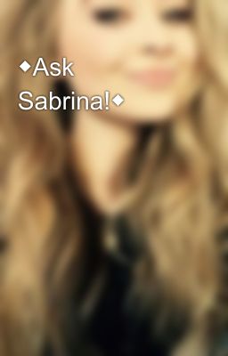 ◆Ask Sabrina!◆