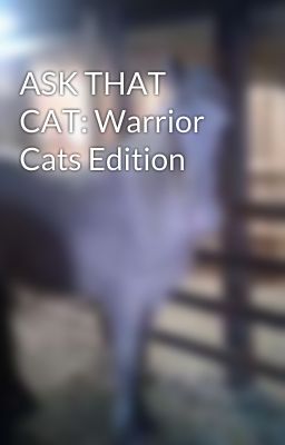 ASK THAT CAT: Warrior Cats Edition