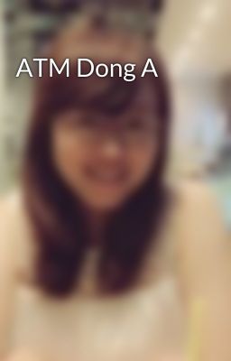 ATM Dong A
