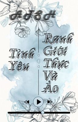 [ATSH] Tình Yêu-Ranh Giới Thực Và Ảo