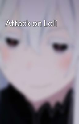 Attack on Loli 
