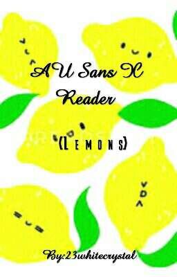 Au Sans X Reader lemons