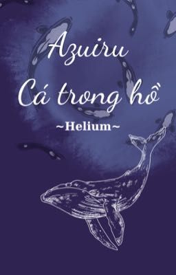[Azuiru] Cá trong hồ