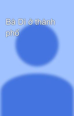 Bà Dì ở thành phố 