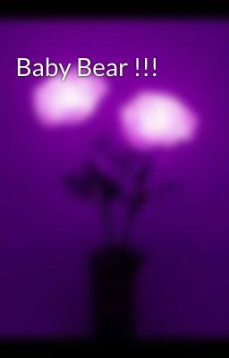 Baby Bear !!!
