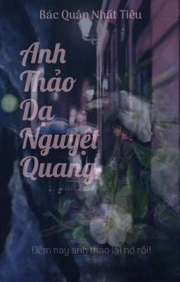 [Bác Chiến] Anh Thảo Dạ Nguyệt Quang