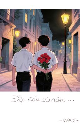 [BÁC CHIẾN] ĐỢI CẬU 10 NĂM...