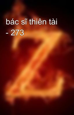 bác sĩ thiên tài - 273