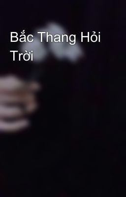 Bắc Thang Hỏi Trời