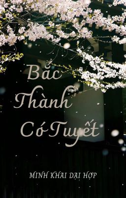 BẮC THÀNH CÓ TUYẾT - Minh Khai Dạ Hợp