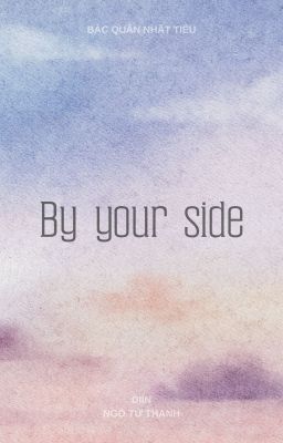| Bác x Chiến | By Your Side