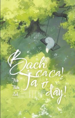 Bạch ca ca! Ta ở đây!