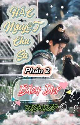 [Bách Diệp] Hắc Nguyệt Chu Sa (PHẦN 2)