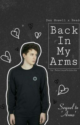 Back in my Arms (Dan Howell x reader)