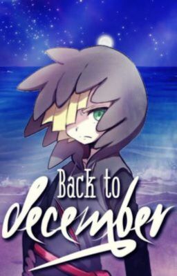 Back to December, Gladion x Reader