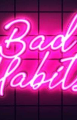 Bad Habits