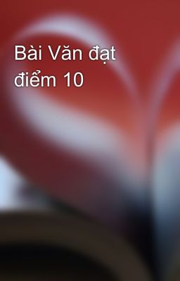 Bài Văn đạt điểm 10