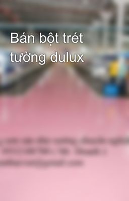 Bán bột trét tường dulux