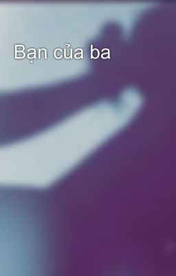 Bạn của ba