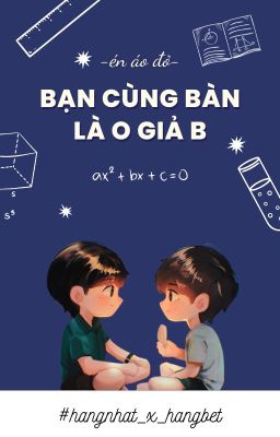 Bạn Cùng Bàn Là O Giả B