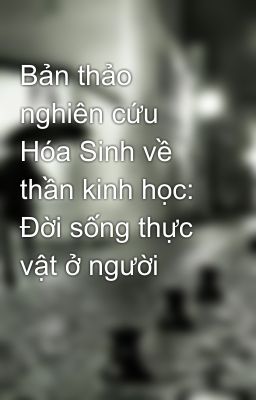 Bản thảo nghiên cứu Hóa Sinh về thần kinh học: Đời sống thực vật ở người