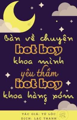 Bàn về chuyện hot boy khoa mình yêu thầm hot boy khoa hàng xóm