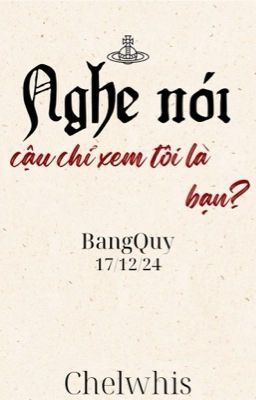Bâng Quý | Nghe nói cậu chỉ xem tôi là bạn
