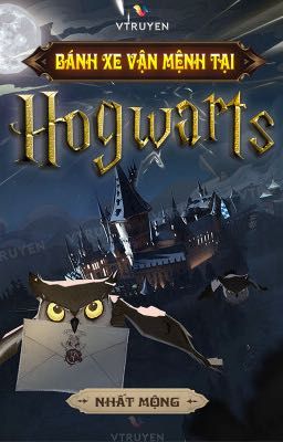 BÁNH XE VẬN MỆNH TẠI HOGWARTS- Quyển 1