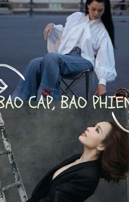 Bao Cấp, Bao Phiền [APxBLH]