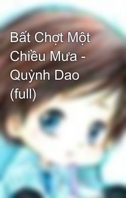 Bất Chợt Một Chiều Mưa - Quỳnh Dao (full)