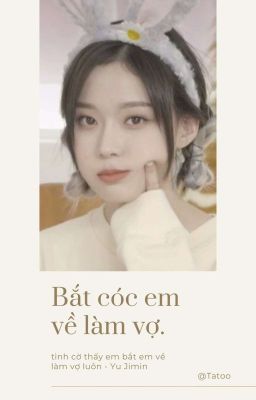 bắt cóc em về làm vợ [jmj]