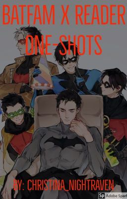 Batfam X Reader One-Shots