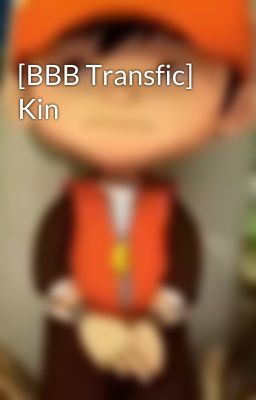 [BBB Transfic] Kin