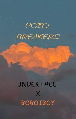 [BBBXUNDERTALE] - VOID BREAKERS