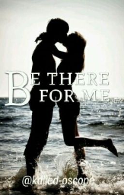 Be There For Me