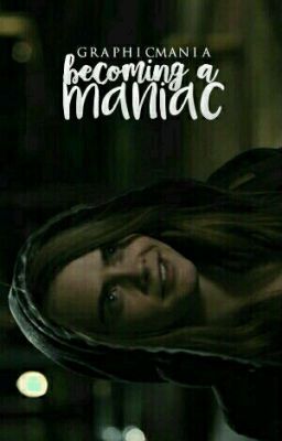 becoming a maniac [Open]
