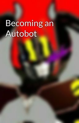 Becoming an Autobot