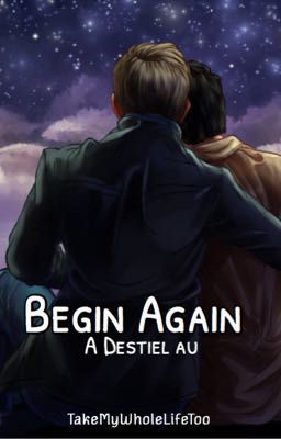 Begin Again (Destiel)