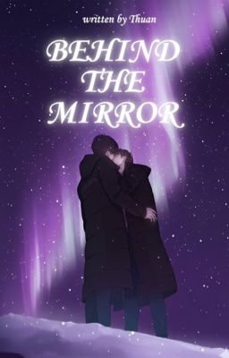 Behind The Mirror - Bản ngã sau gương mờ