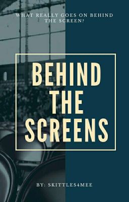 Behind The Screens