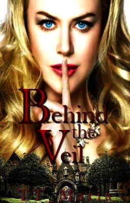 Behind the Veil
